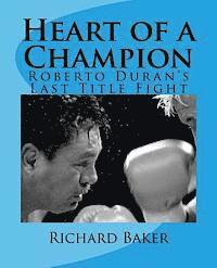 bokomslag Heart of a Champion: Roberto Duran's Last Title Fight