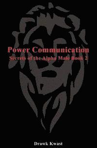 bokomslag Power Communication: Secrets of the Alpha Male Book 2