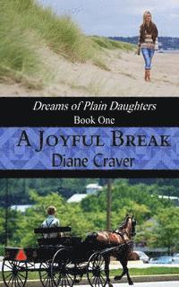 Diane Craver - A Joyful Break (Dreams of Plain Daughters, Book One), Häftad