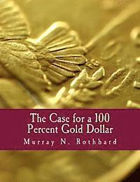 Murray N. Rothbard - The Case for a 100 Percent Gold Dollar (Large Print Edition), Häftad