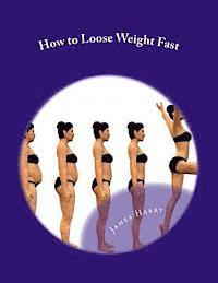 bokomslag How to Loose Weight Fast: How to Loose Weight Fast