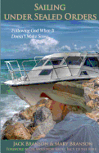 Sailing Under Sealed Orders: Following God When It Doesn't Make Sense 1