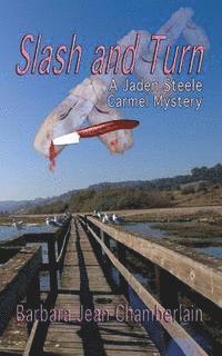 Barbara J. Chamberlain - Slash and Turn: A Jaden Steele Carmel Mystery, Häftad