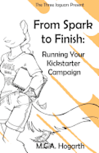 bokomslag From Spark to Finish: Running Your Kickstarter Campaign