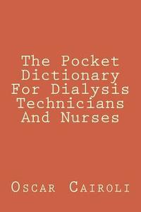 bokomslag The Pocket Dictionary For Dialysis Technicians And Nurses