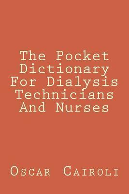 Oscar M. Cairoli - The Pocket Dictionary For Dialysis Technicians And Nurses, Häftad