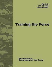 bokomslag Training the Force (FM 7-0)