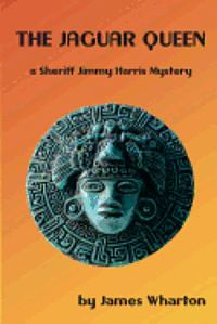 bokomslag The Jaguar Queen: A Sheriff Jimmy Harris Mystery