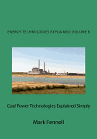 bokomslag Coal Power Technologies Explained Simply: Energy Technologies Explained Simply