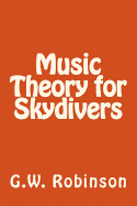 G. W. Robinson - Music Theory for Skydivers, Häftad. Tillgänglighet: Lägg i varukorg