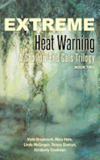 bokomslag Extreme Heat Warning: A Shallow End Gals Trilogy, Book Two