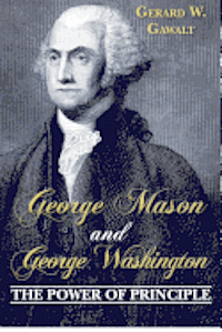bokomslag George Mason and George Washington: The Power of Principle