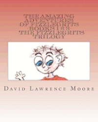 bokomslag The Amazing Adventures of Fizzlegrits Books 1 2 3 The Fizzlegrits Trilogy