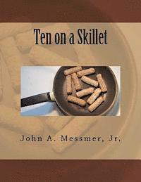 John A. Messmer Jr - Ten on a Skillet, Häftad