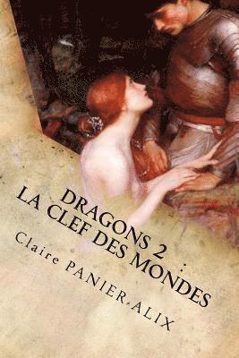 Claire Panier-Alix - Dragons 2: La clef des Mondes: La Chronique Insulaire, Häftad