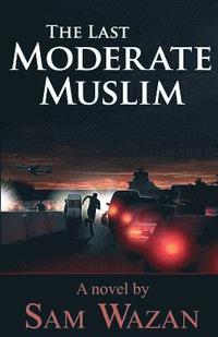 bokomslag The Last Moderate Muslim