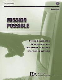 bokomslag Mission Possible: Strong Governance Structures for the Integration of Justice Information Systems