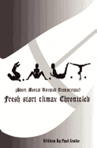 bokomslag S.M.U.T. Vol I - Fresh Start Climax Chronicles