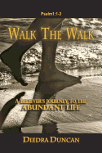 bokomslag Walk The Walk: A Believer's Journey to the Abundant Life