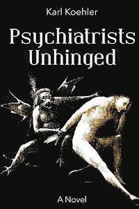 Karl Koehler - Psychiatrists Unhinged, Häftad
