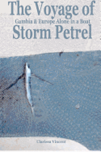 The Voyage of Storm Petrel. Gambia and Europe Alone in a Boat 1