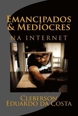 emancipados & mediocres na internet 1