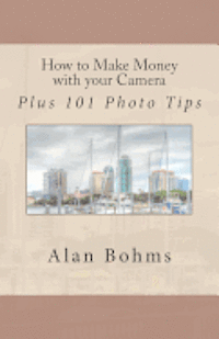 bokomslag How to Make Money with your Camera: Plus 101 Photo Tips