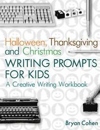bokomslag Halloween, Thanksgiving and Christmas Writing Prompts for Kids: A Creative Writing Workbook