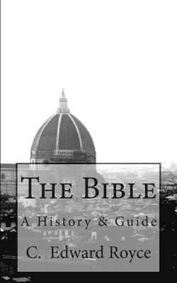 C. Edward Royce - The Bible: A History & Guide, Häftad