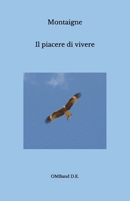 Il piacere di vivere: Selezione di saggi scelti e liberamente tradotti da Giovanni Messina 1