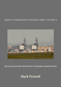 Natural Gas and Other Hydrocarbon Technologies Explained Simply: Energy Technologies Explained Simply 1