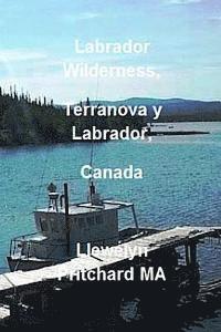 bokomslag Labrador Wilderness, Terranova y Labrador, Canada: Refresque su cuerpo, mente y alma