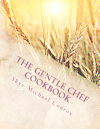 bokomslag The Gentle Chef Cookbook: Vegan Cuisine for the Ethical Gourmet