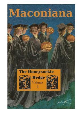 The Honeysuckle Hedge: Volume 1 of Maconiana, 1893-1924 1