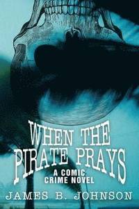 bokomslag When the Pirate Prays