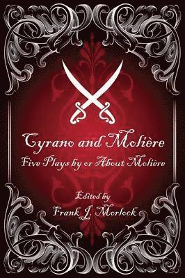 Moliere, Molière, Molière,, Frank J. Morlock - Cyrano and Moliere, Häftad