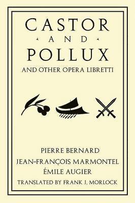 Castor and Pollux and Other Opera Libretti 1