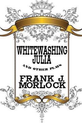 Whitewashing Julia and Other Plays 1