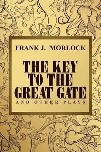 bokomslag The Key to the Great Gate and Other Plays