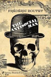 bokomslag The Antisocial Man and Other Strange Stories