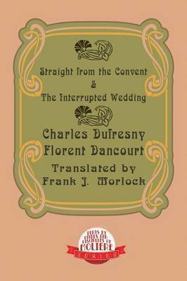 Charles Dufresny, Florent Dancourt - Straight from the Convent & the Interrupted Wedding, Häftad