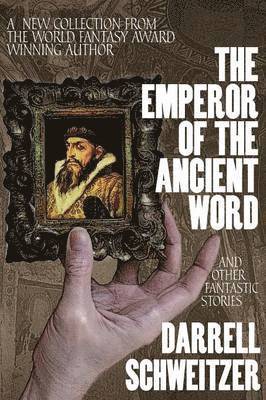 Emperor of the Ancient Word and Other Fantastic Stories