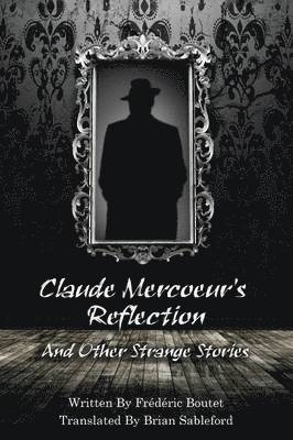 bokomslag Claude Mercoeur's Reflection and Other Strange Stories