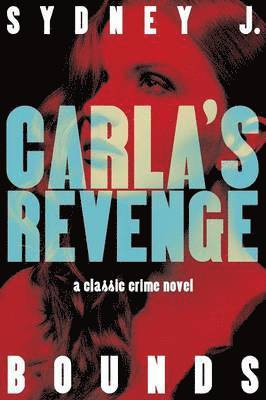 Sydney J Bounds - Carla's Revenge, Häftad