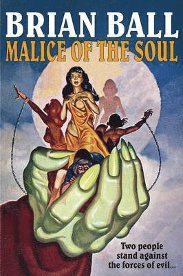 Brian Ball - Malice of the Soul, Häftad