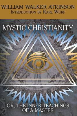 bokomslag Mystic Christianity, or the Inner Teachings of the Master