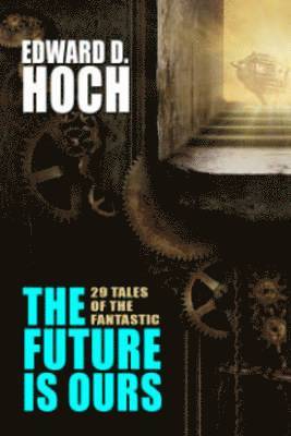 The Future Is Ours: 29 Tales of the Fantastic 1