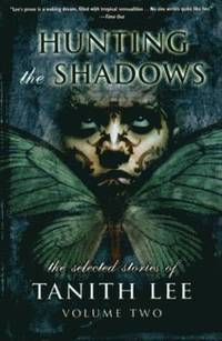 bokomslag Hunting the Shadows: The Selected Stories of Tanith Lee Volume 2