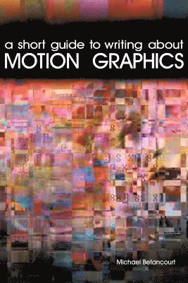 bokomslag Short Guide to Writing About Motion Graphics
