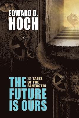 Edward D Hoch, Edward D. Hoch, Steve Steinbock - Future Is Ours, Häftad